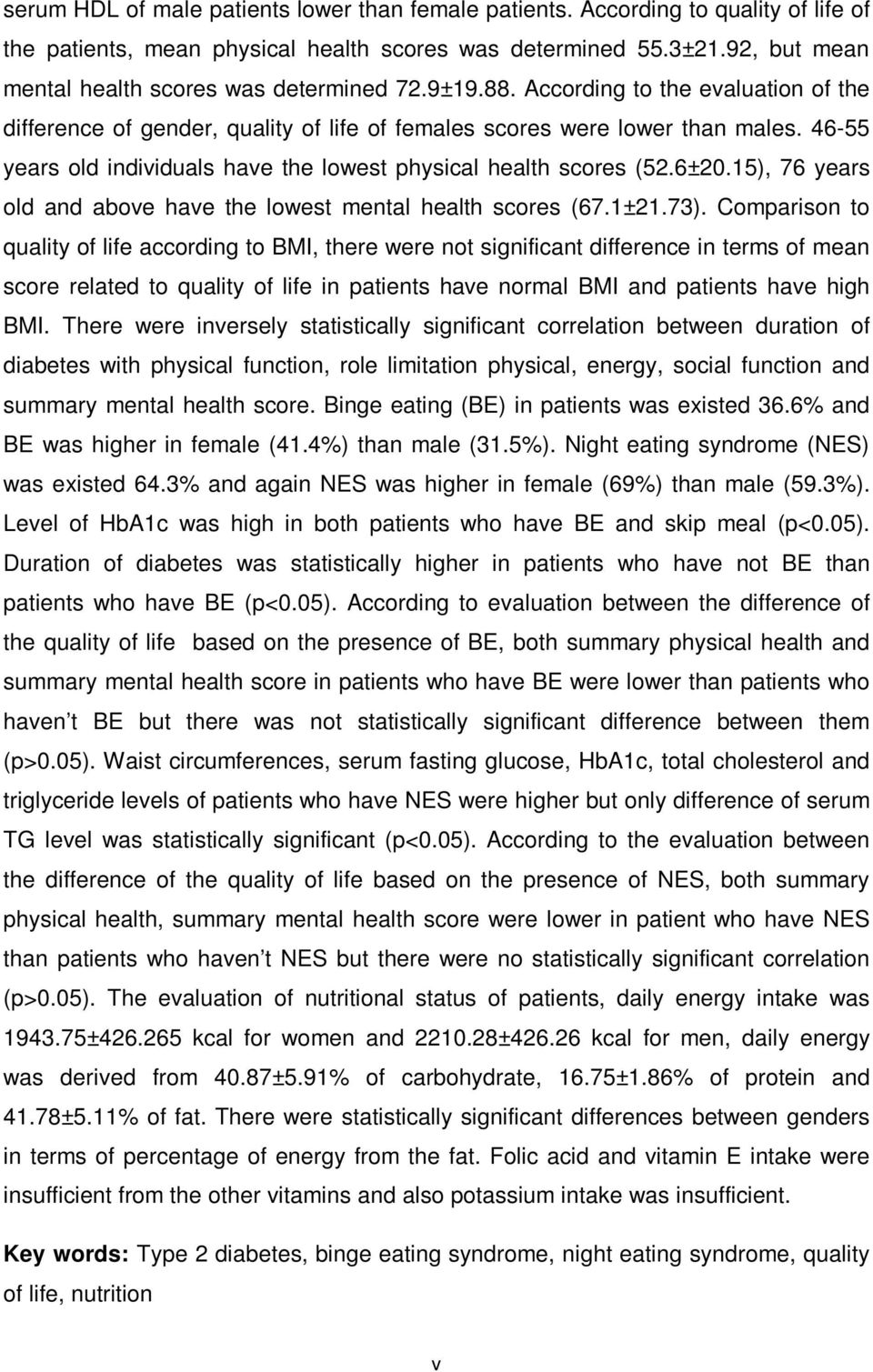 46-55 years old individuals have the lowest physical health scores (52.6±20.15), 76 years old and above have the lowest mental health scores (67.1±21.73).