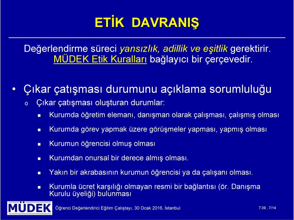 görev yapmak üzere görüşmeler yapması, yapmış lması Kurumun öğrencisi lmuş lması Kurumdan nursal bir derece almış lması.