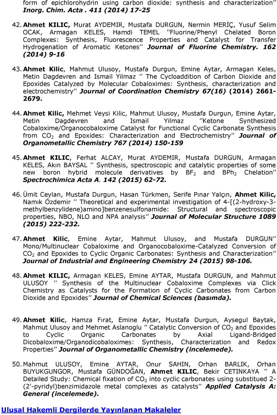 Transfer Hydrogenation of Aromatic Ketones Journal of Fluorine Chemistry. 162 (2014) 9-16 43.