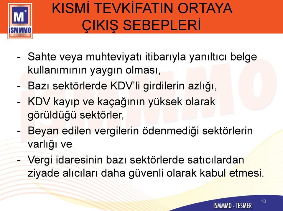 kaçağının yüksek olarak görüldüğü sektörler, - Beyan edilen vergilerin ödenmediği sektörlerin