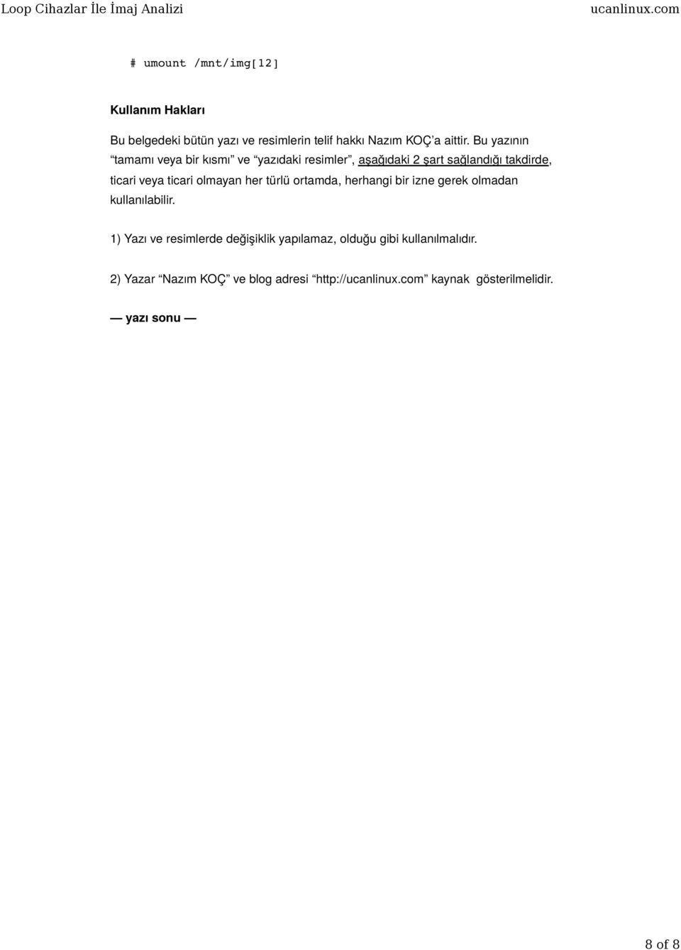 olmayan her türlü ortamda, herhangi bir izne gerek olmadan kullanılabilir.