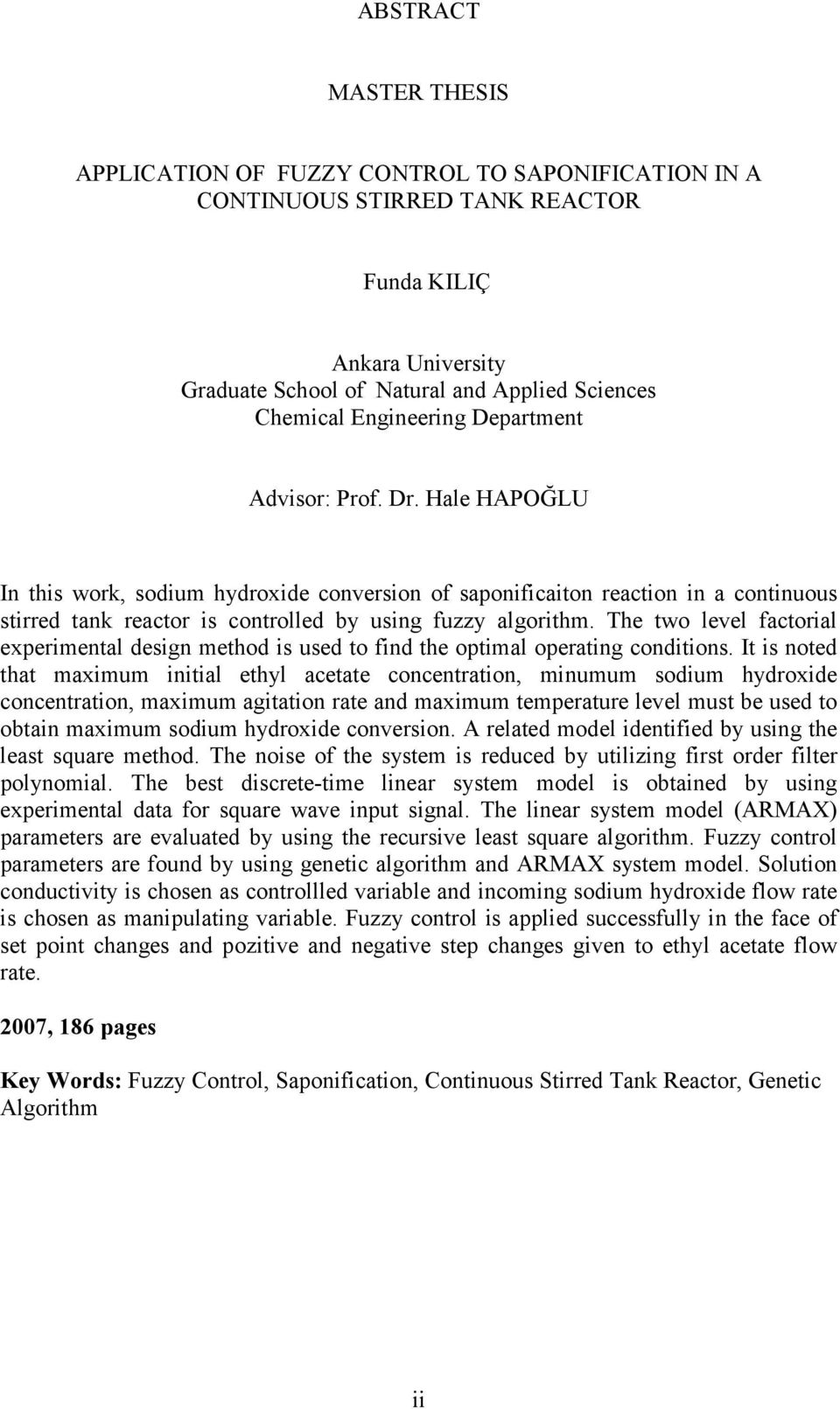 The two level factorial experimental design method is used to find the optimal operating conditions.