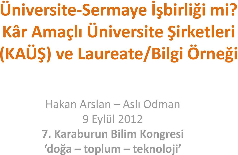 Laureate/Bilgi Örneği Hakan Arslan Aslı Odman