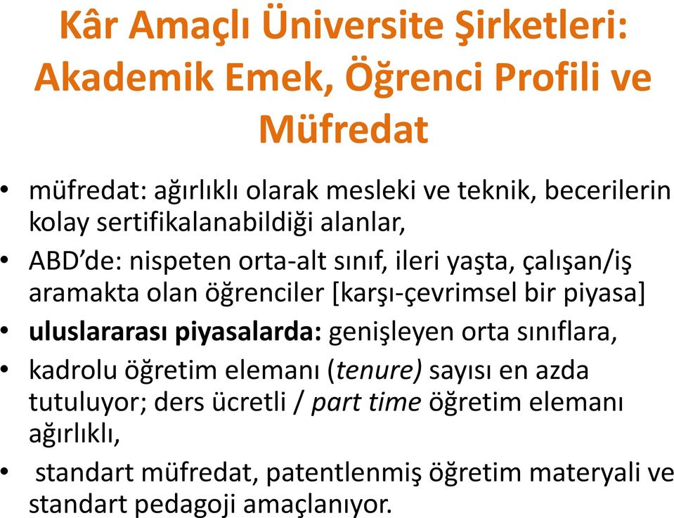 [karşı-çevrimsel bir piyasa] uluslararası piyasalarda: genişleyen orta sınıflara, kadrolu öğretim elemanı (tenure) sayısı en azda