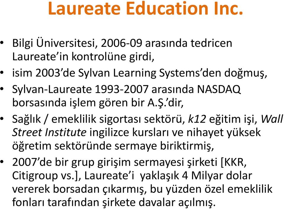 1993-2007 arasında NASDAQ borsasında işlem gören bir A.Ş.