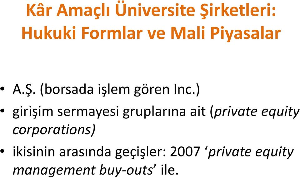 ) girişim sermayesi gruplarına ait (private equity