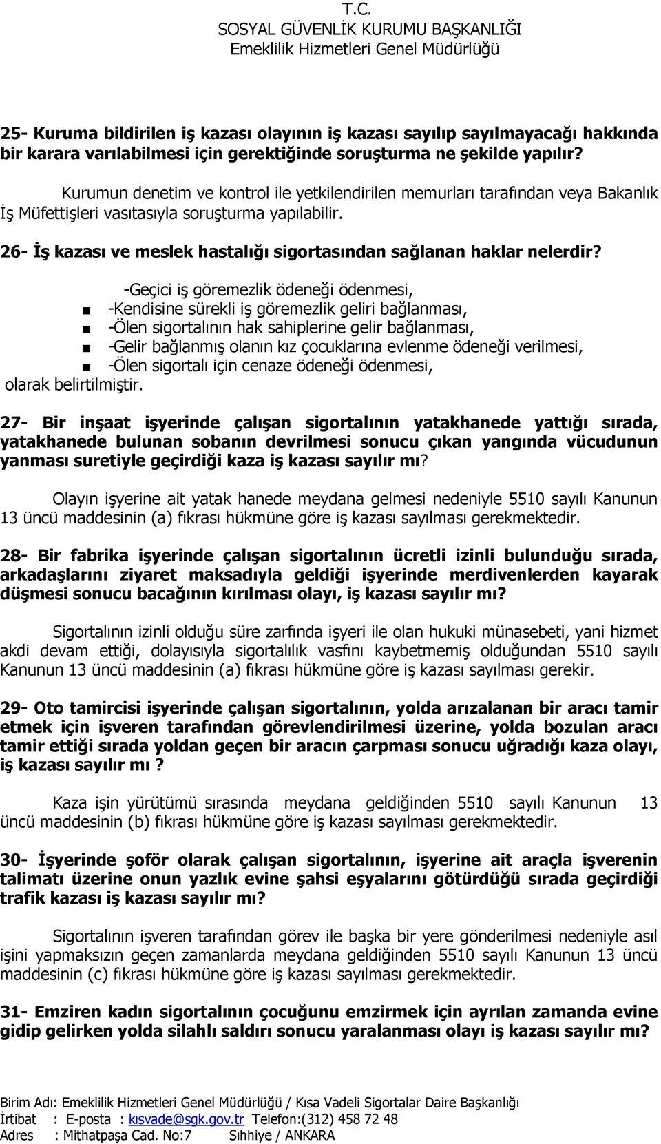 26- İş kazası ve meslek hastalığı sigortasından sağlanan haklar nelerdir?