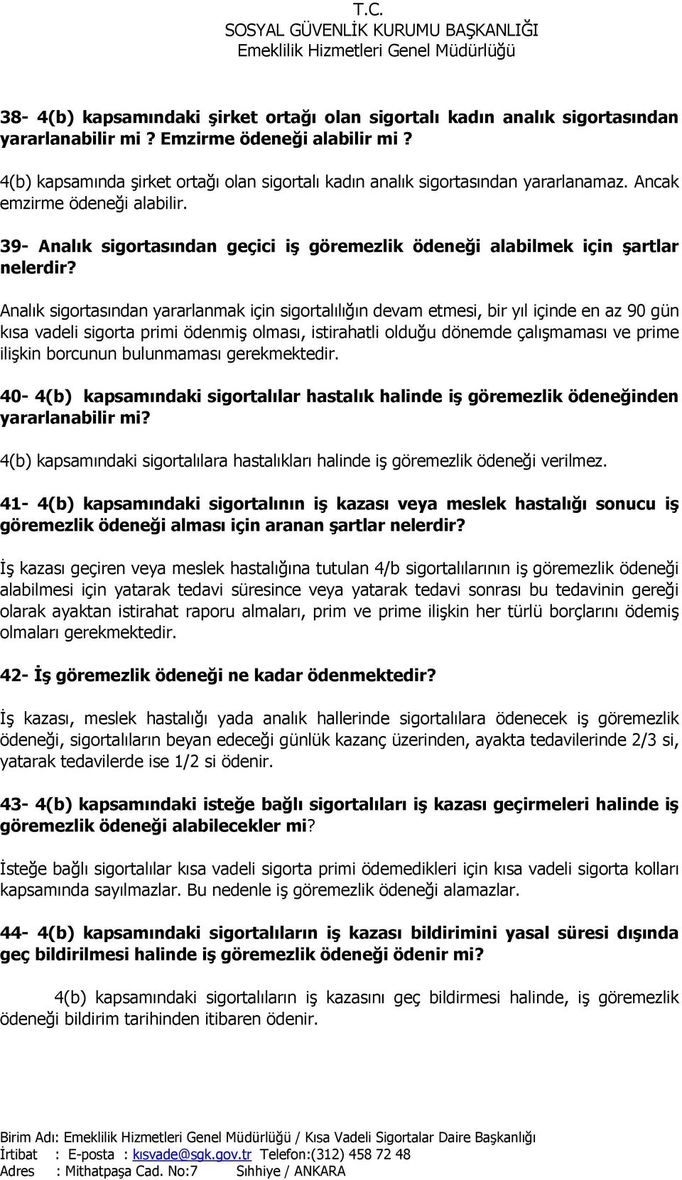 39- Analık sigortasından geçici iş göremezlik ödeneği alabilmek için şartlar nelerdir?