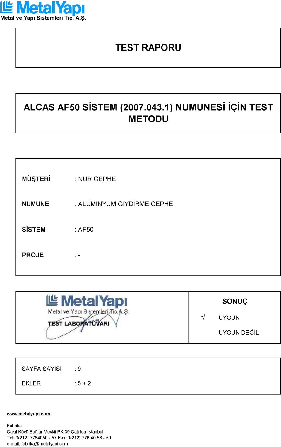 ALÜMİNYUM GİYDİRME CEPHE SİSTEM : AF50 PROJE : - SONUÇ