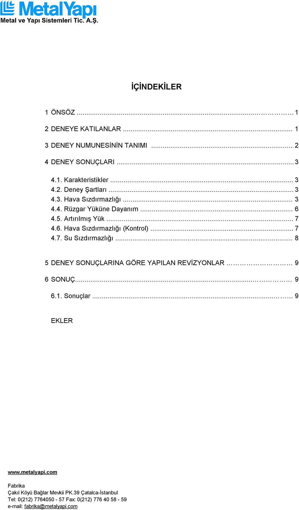 .. 6 4.5. Artırılmış Yük... 7 4.6. Hava Sızdırmazlığı (Kontrol)... 7 4.7. Su Sızdırmazlığı.