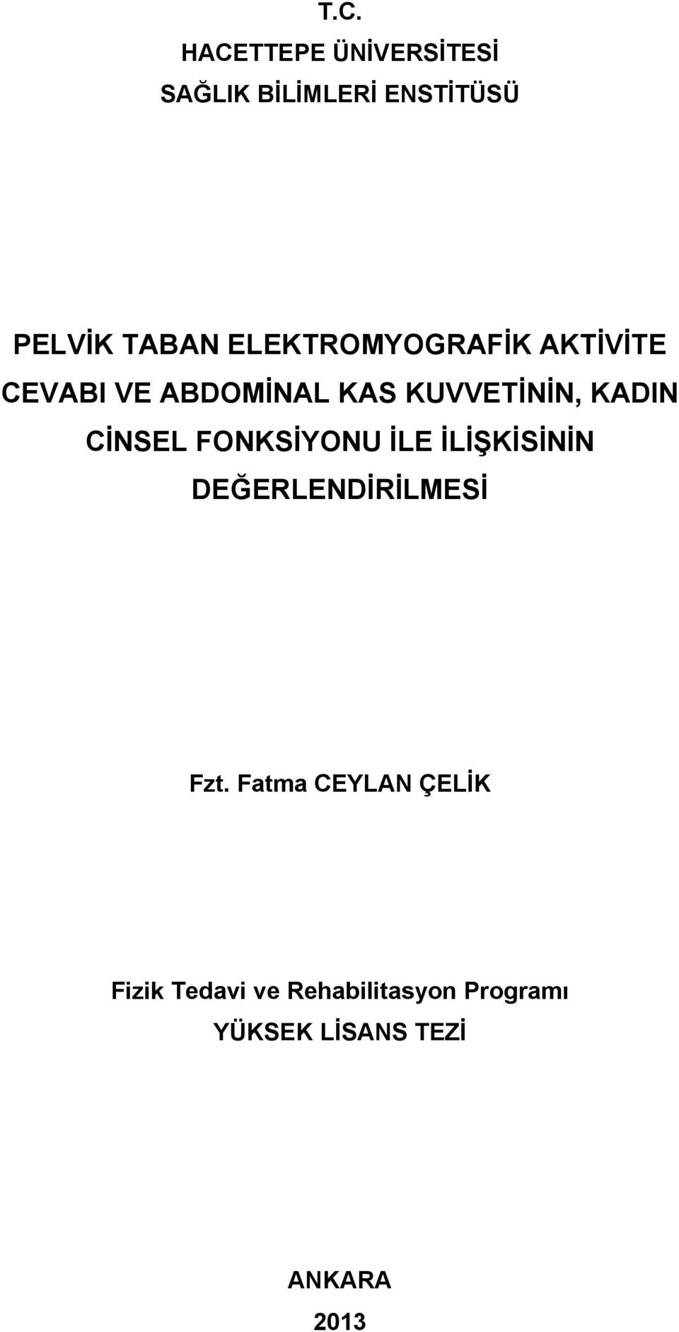 CİNSEL FONKSİYONU İLE İLİŞKİSİNİN DEĞERLENDİRİLMESİ Fzt.