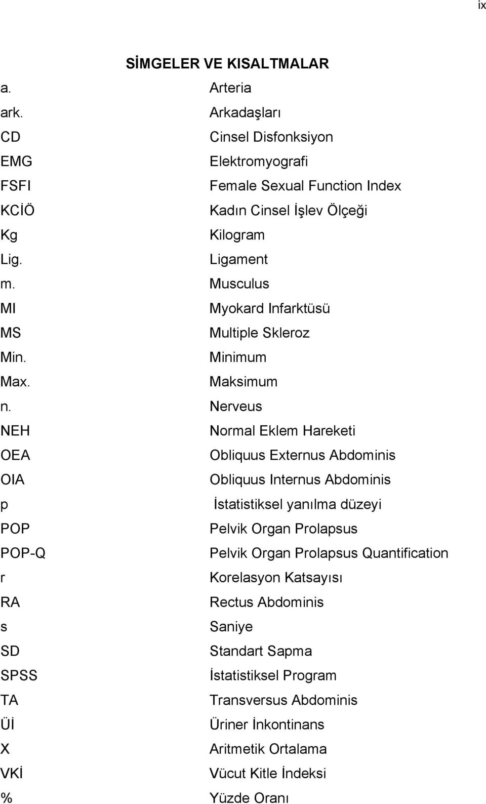 Musculus MI Myokard Infarktüsü MS Multiple Skleroz Min. Minimum Max. Maksimum n.