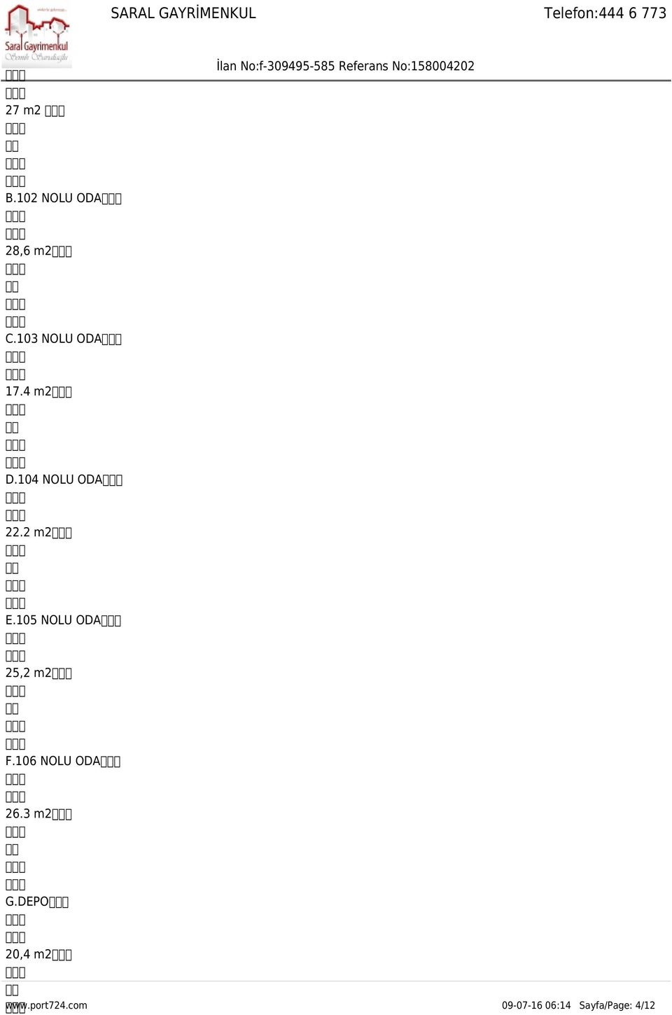 105 NOLU ODA 25,2 m2 F.106 NOLU ODA 26.3 m2 G.