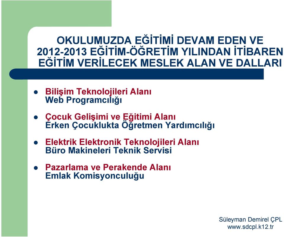 Gelişimi ve Eğitimi Alanı Erken Çocuklukta Öğretmen Yardımcılığı Elektrik Elektronik