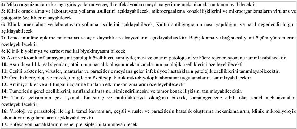 ve laboratuvara yollama usullerini açıklayabilecek, Kültür antibiyogramın nasıl yapıldığını ve nasıl değerlendirildiğini açıklayabilecek 7: Temel immünolojik mekanizmaları ve aşırı duyarlılık