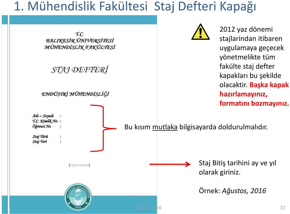 olacaktir. Başka kapak hazırlamayınız, formatını bozmayınız.