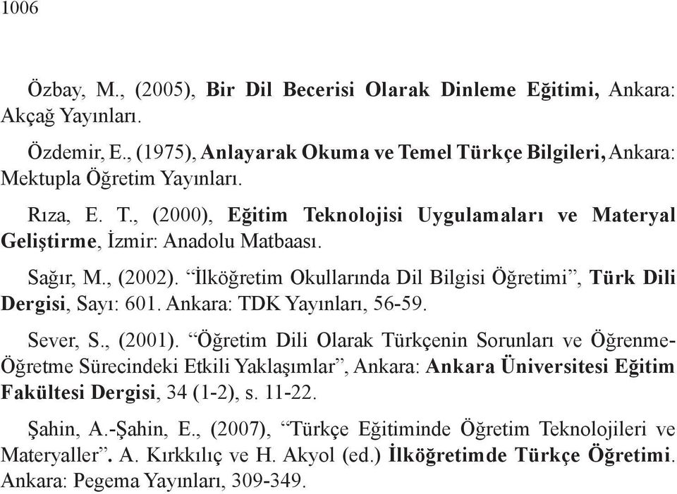 Ankara: TDK Yayınları, 56-59. Sever, S., (2001).