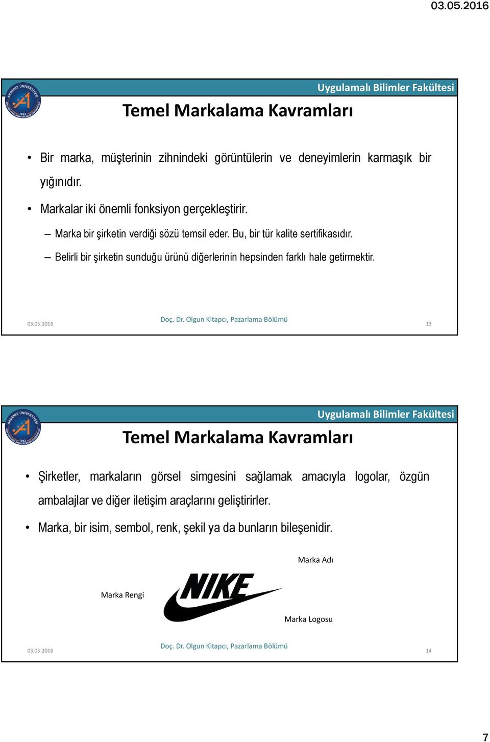 Belirli bir şirketin sunduğu ürünü diğerlerinin hepsinden farklı hale getirmektir. 03.05.