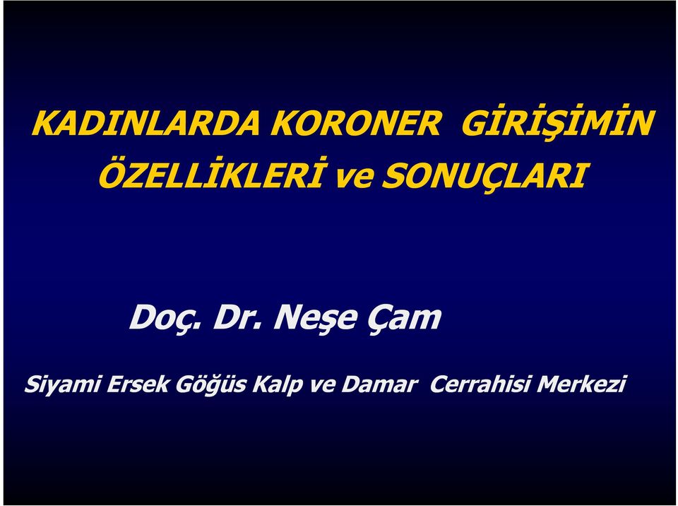 Dr. Neşe Çam Siyami Ersek