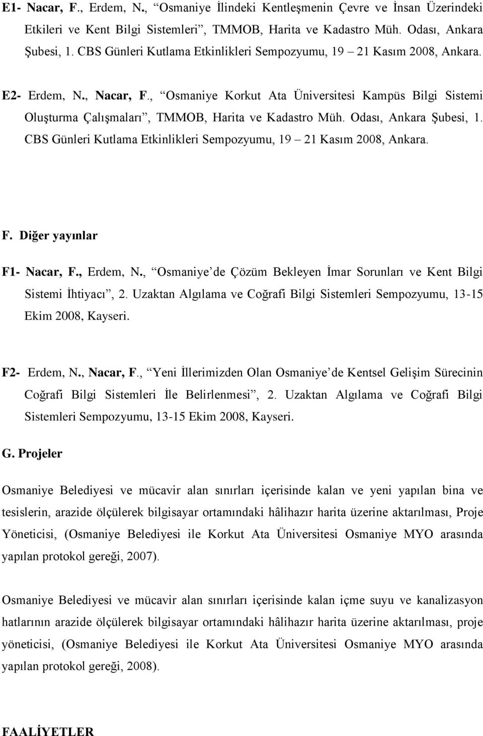 , Osmaniye Korkut Ata Üniversitesi Kampüs Bilgi Sistemi Oluşturma Çalışmaları, TMMOB, Harita ve Kadastro Müh. Odası, Ankara Şubesi, 1.