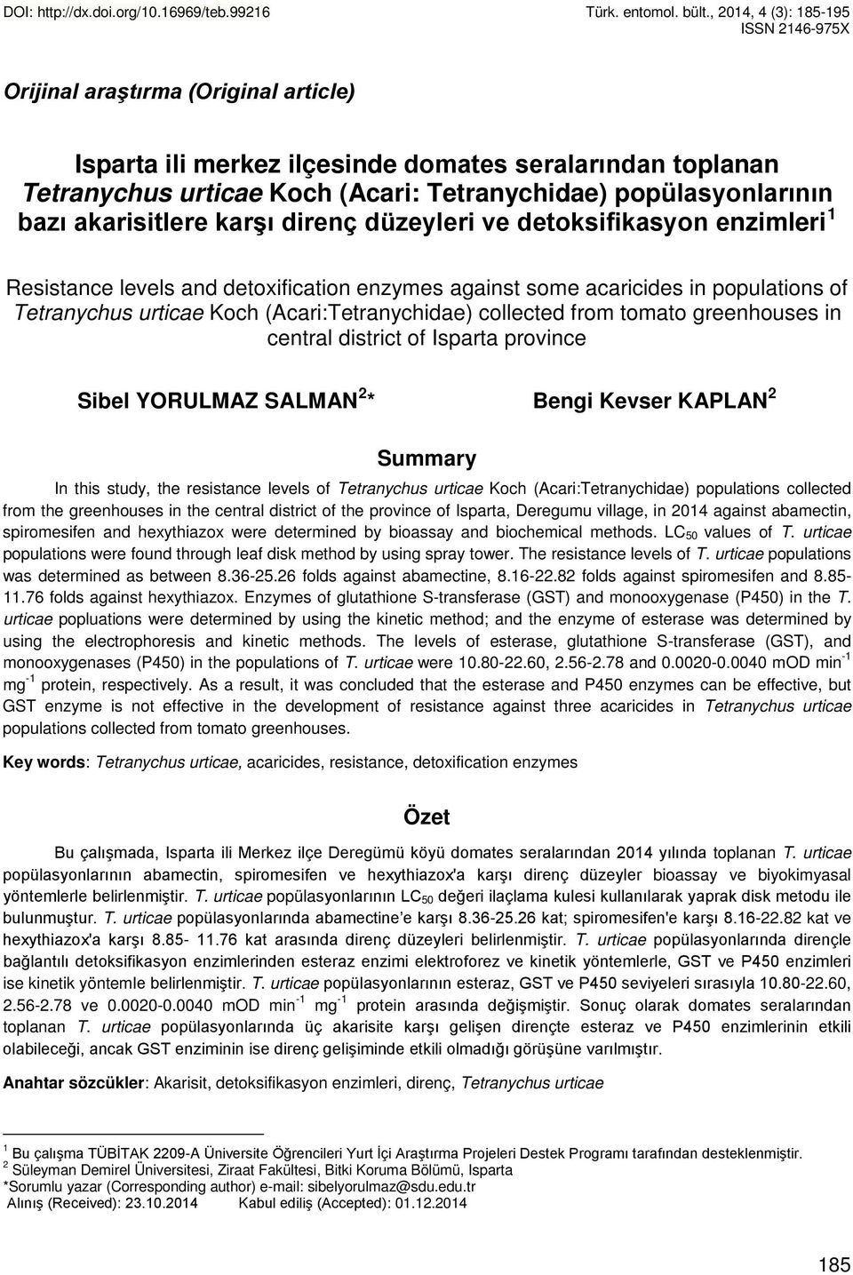 popülasyonlarının bazı akarisitlere karşı direnç düzeyleri ve detoksifikasyon enzimleri 1 Resistance levels and detoxification enzymes against some acaricides in populations of Tetranychus urticae