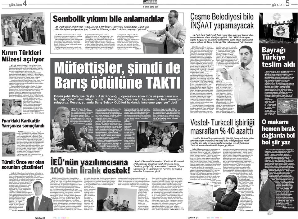 En kısa zamanda bunun gerçekleşeceğini söyleyen Konak Belediye Başkanı Dr. Tartan, Eski Kırım evlerinde sandıklarda saklanan eserleri gün yüzüne çıkartmayı amaçlıyoruz dedi.