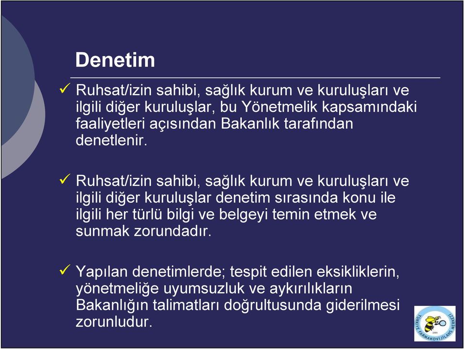 Ruhsat/izin sahibi, sağlık kurum ve kuruluşları ve ilgili diğer kuruluşlar denetim sırasında konu ile ilgili her türlü