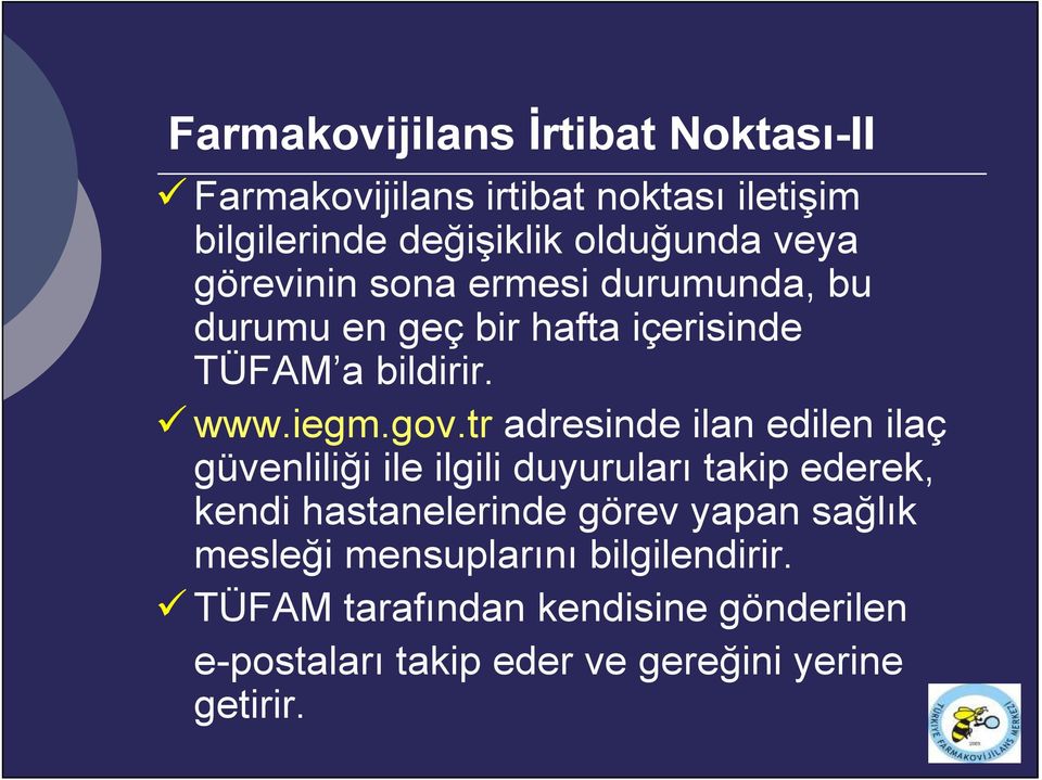 tr adresinde ilan edilen ilaç güvenliliği ile ilgili duyuruları takip ederek, kendi hastanelerinde görev yapan