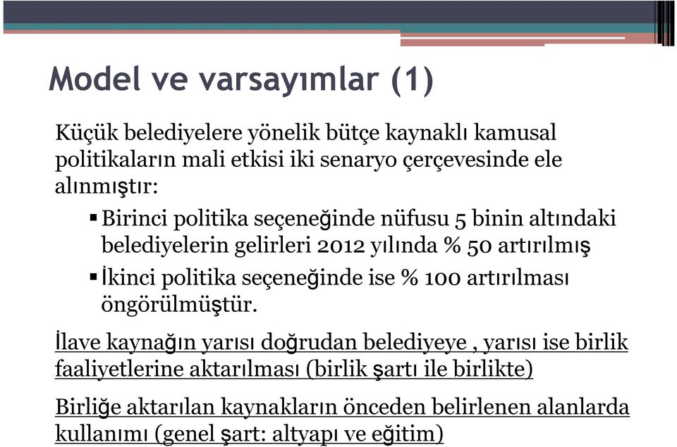 politika seçeneğinde ise % 100 artırılması öngörülmüştür.