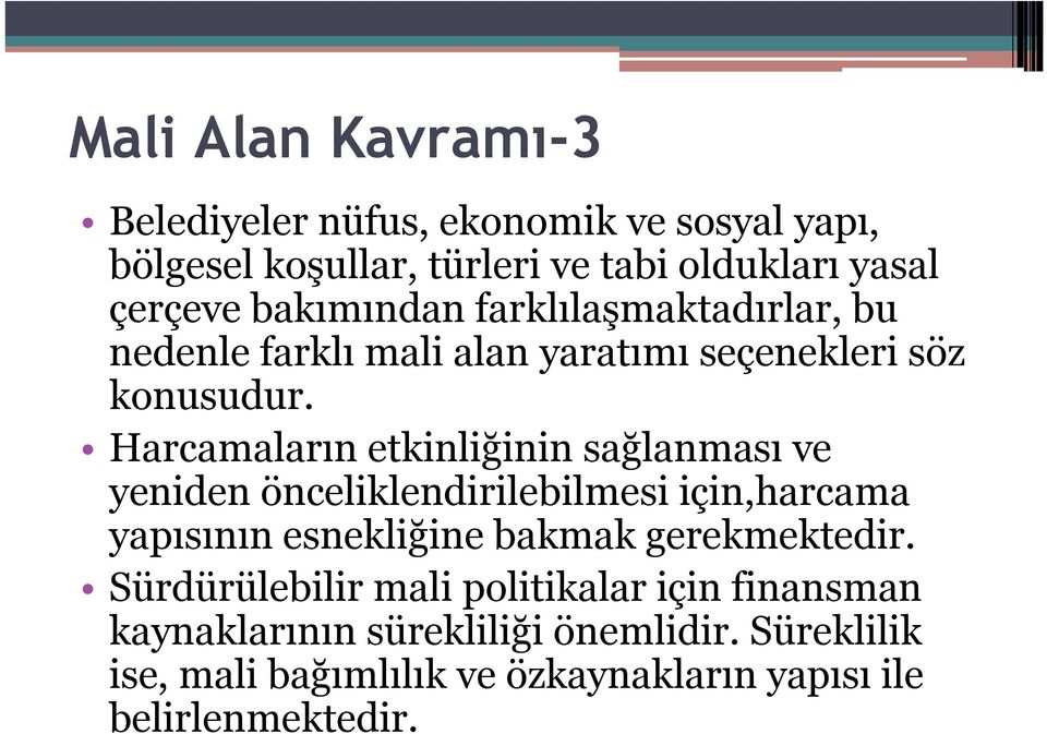 Harcamaların etkinliğinin sağlanması ve yeniden önceliklendirilebilmesi için,harcama yapısının esnekliğine bakmak gerekmektedir.