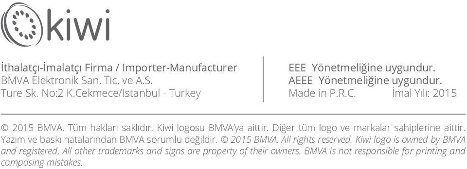 Tüm hakları saklıdır. Kiwi logosu BMVA ya aittir. Diğer tüm logo ve markalar sahiplerine aittir.