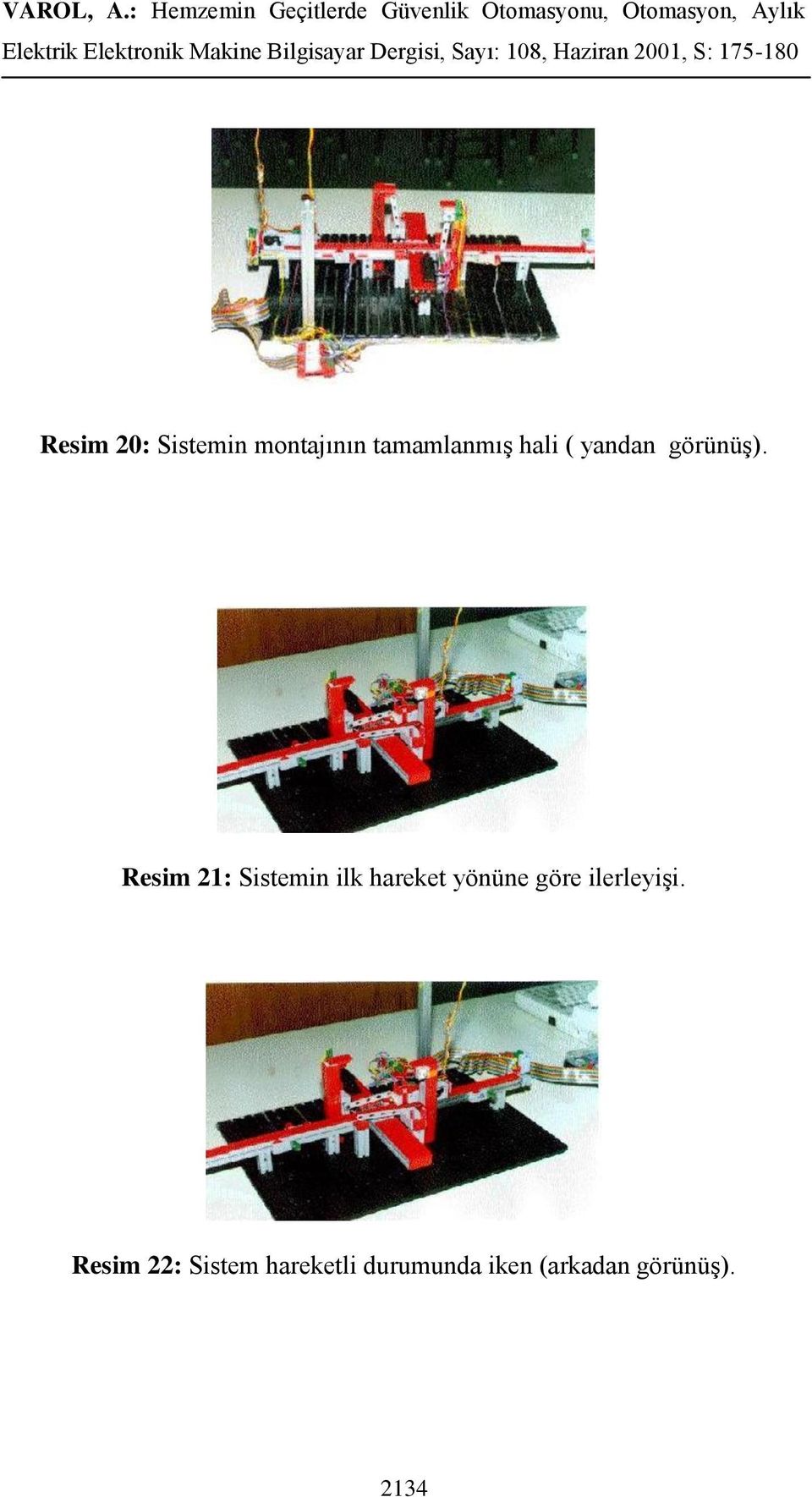 Resim 21: Sistemin ilk hareket yönüne göre