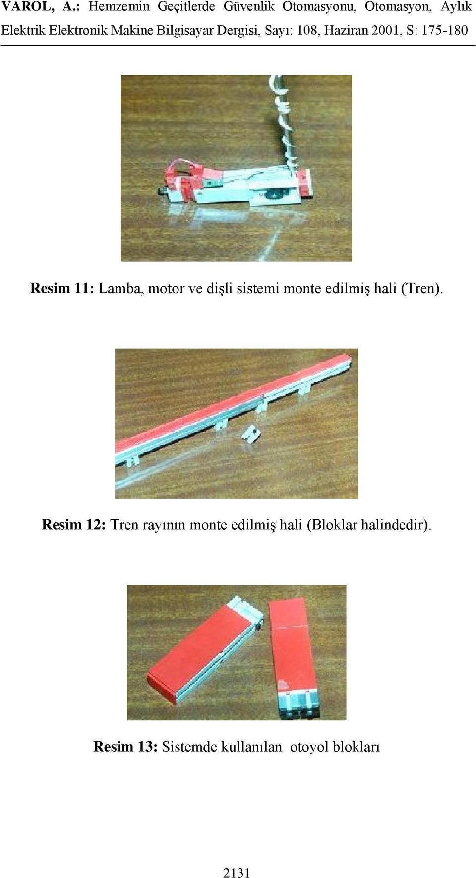 Resim 12: Tren rayının monte edilmiş hali