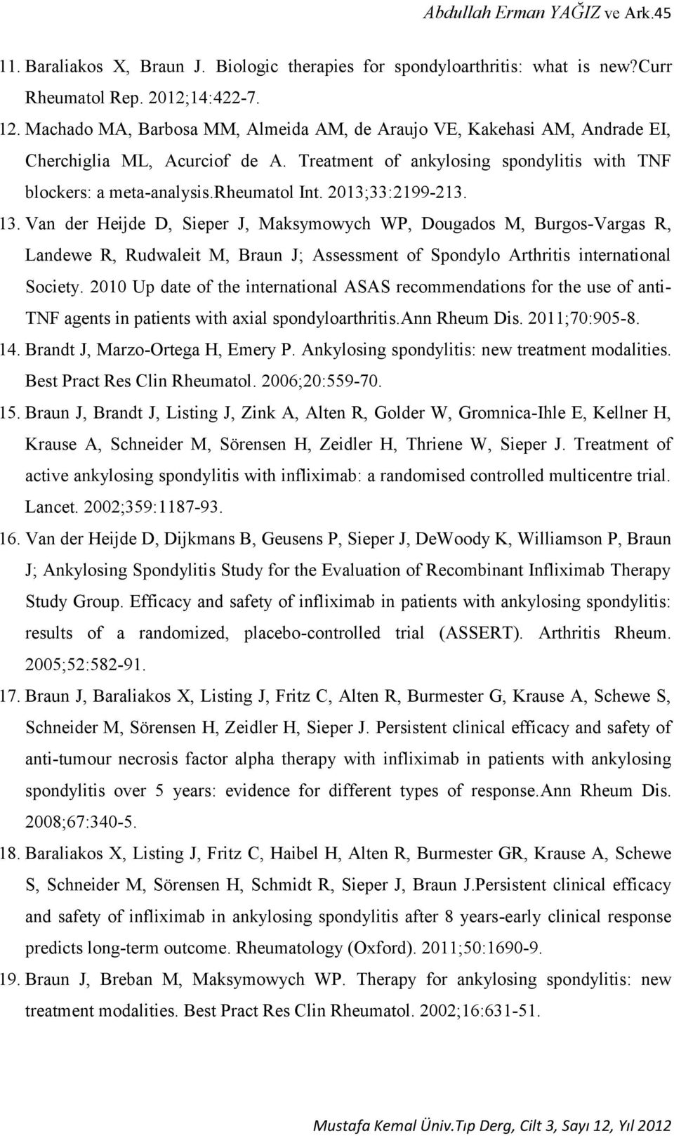 2013;33:2199-213. 13. Van der Heijde D, Sieper J, Maksymowych WP, Dougados M, Burgos-Vargas R, Landewe R, Rudwaleit M, Braun J; Assessment of Spondylo Arthritis international Society.