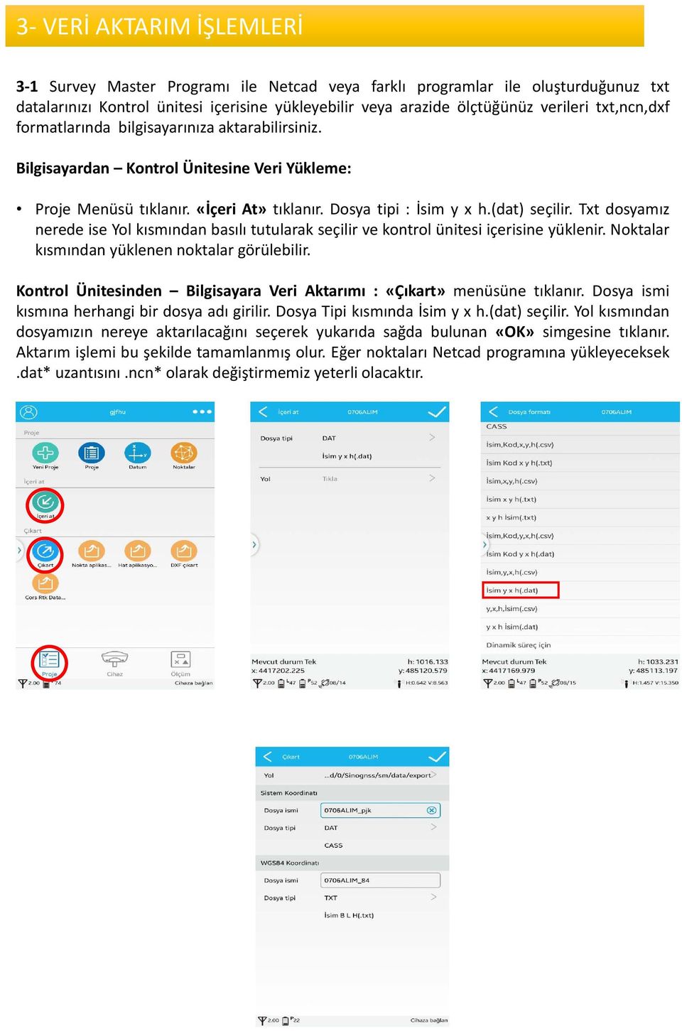 Txt dosyamız nerede ise Yol kısmından basılı tutularak seçilir ve kontrol ünitesi içerisine yüklenir. Noktalar kısmından yüklenen noktalar görülebilir.