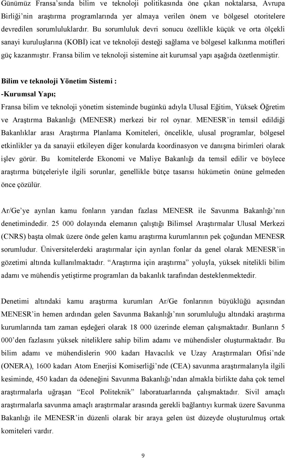 Fransa bilim ve teknoloji sistemine ait kurumsal yapı aşağıda özetlenmiştir.