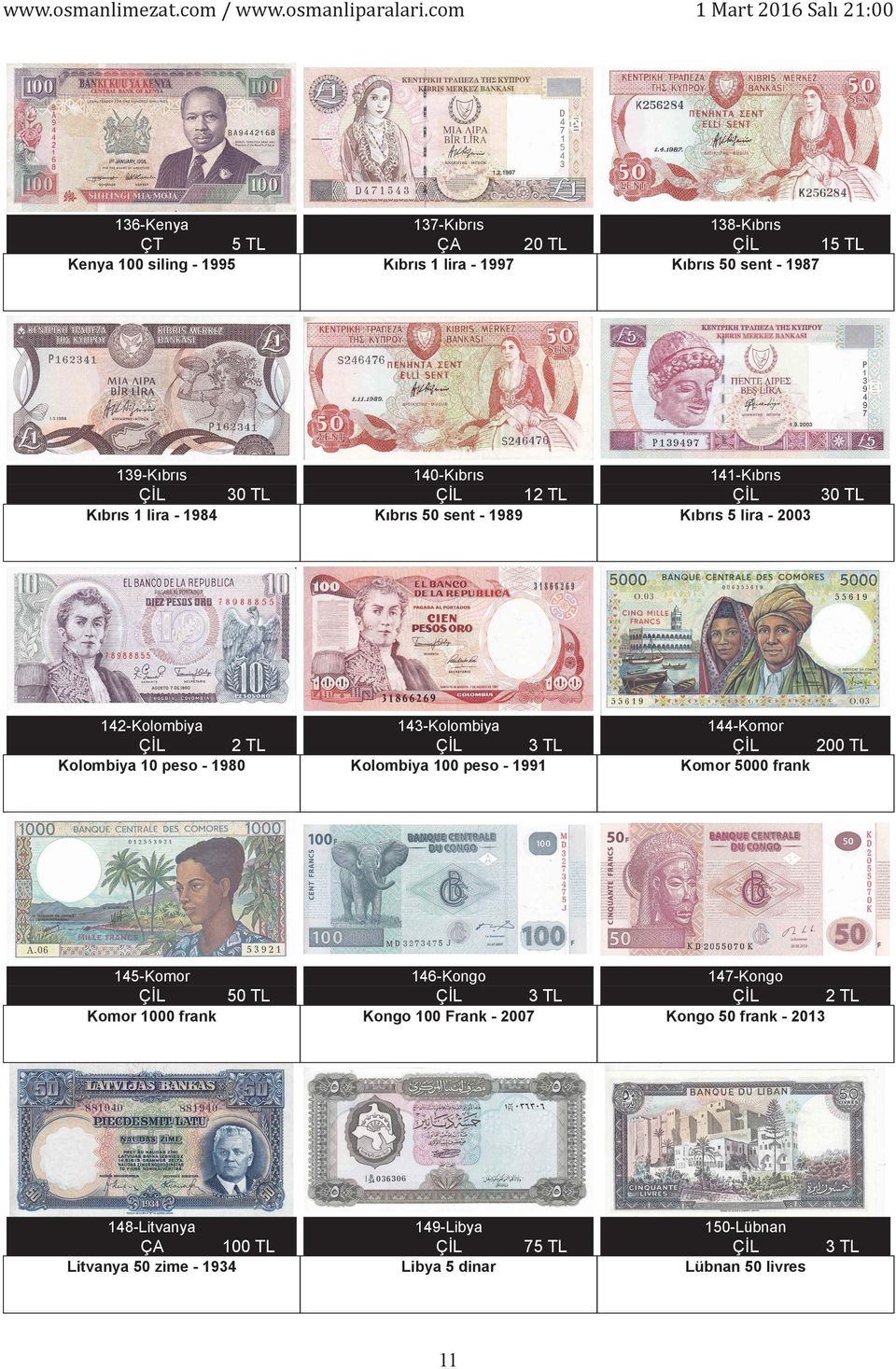 peso - 1980 Kolombiya 100 peso - 1991 Komor 5000 frank 145-Komor 146-Kongo 147-Kongo Komor 1000 frank 148-Litvanya 50 TL 100 TL