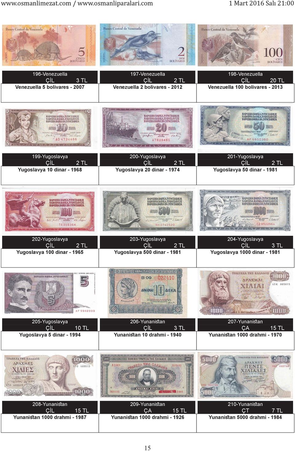 Yugoslavya 500 dinar - 1981 Yugoslavya 1000 dinar - 1981 205-Yugoslavya 206-Yunanistan 207-Yunanistan 10 TL 1 Yugoslavya 5 dinar - 1994 Yunanistan 10 drahmi - 1940