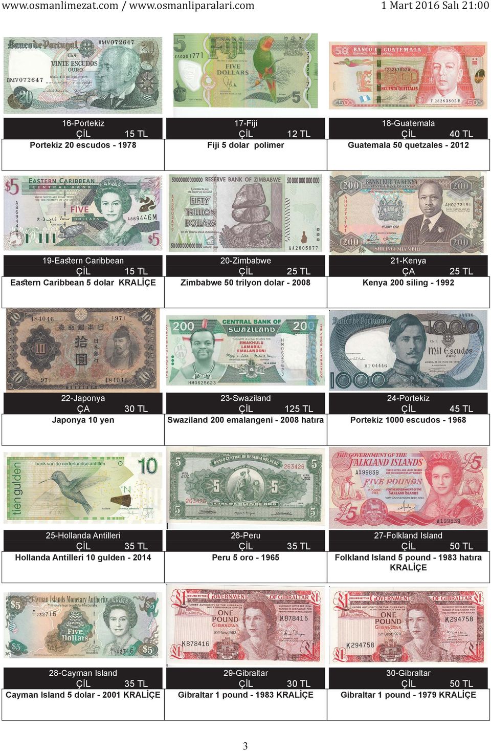 27-Folkland Island 28-Cayman Island 29-Gibraltar Cayman Island 5 dolar - 2001 KRALİÇE 4 Portekiz 1000 escudos - 1968 Peru 5 oro - 1965 3 Swaziland 200 emalangeni - 2008