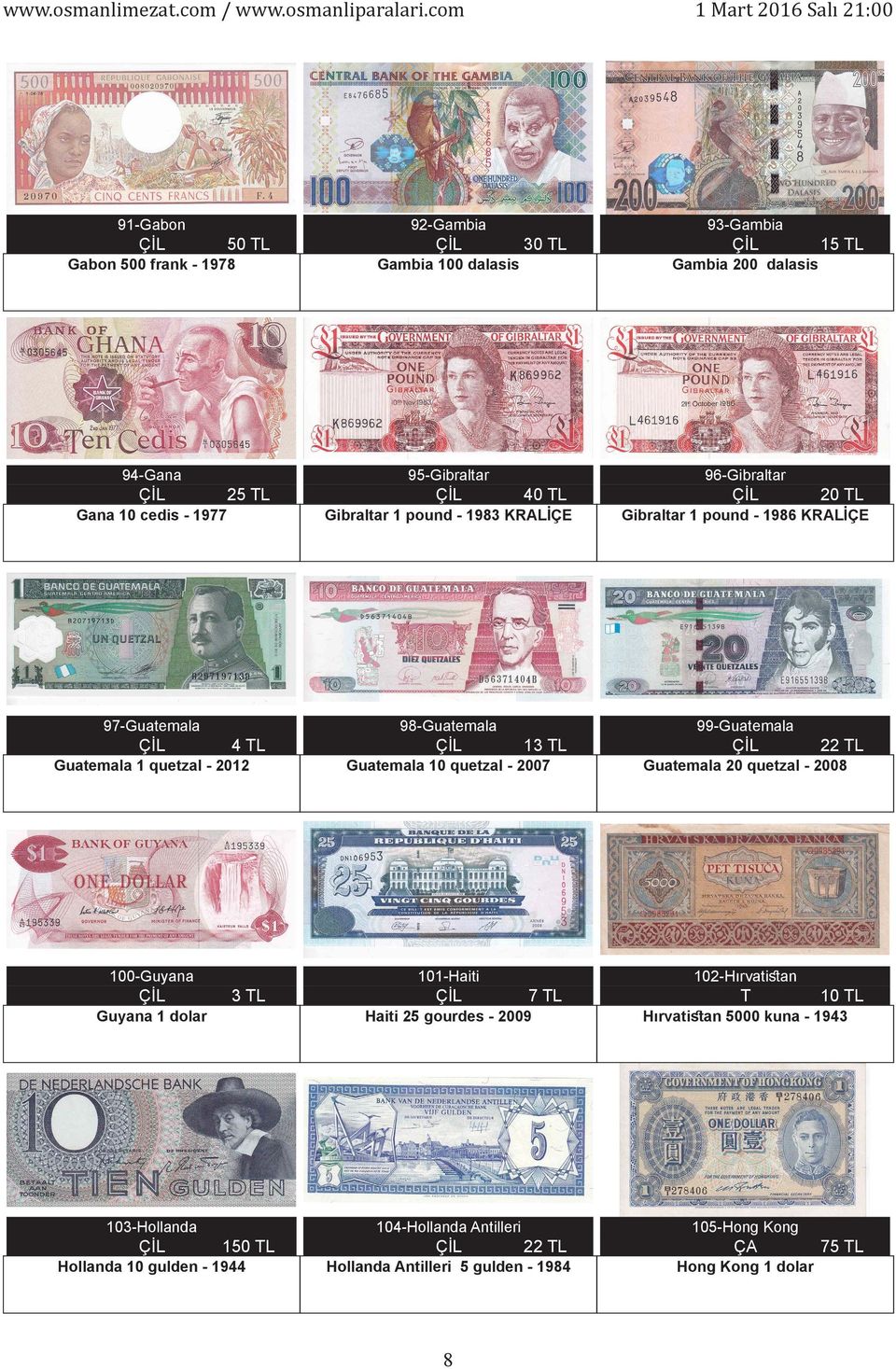 Guatemala 10 quetzal - 2007 Guatemala 20 quetzal - 2008 100-Guyana 101-Haiti 102-Hırvatistan Guyana 1 dolar 103-Hollanda 150 TL Hollanda 10 gulden - 1944