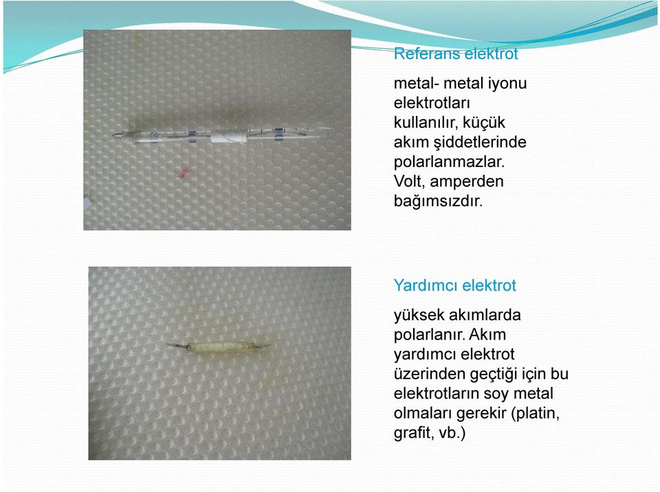 Yardımcı elektrot yüksek akımlarda polarlanır.