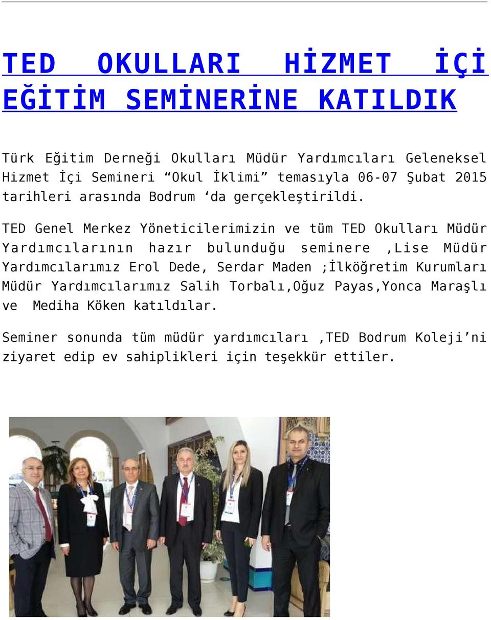 TED Genel Merkez Yöneticilerimizin ve tüm TED Okulları Müdür Yardımcılarının hazır bulunduğu seminere,lise Müdür Yardımcılarımız Erol Dede, Serdar