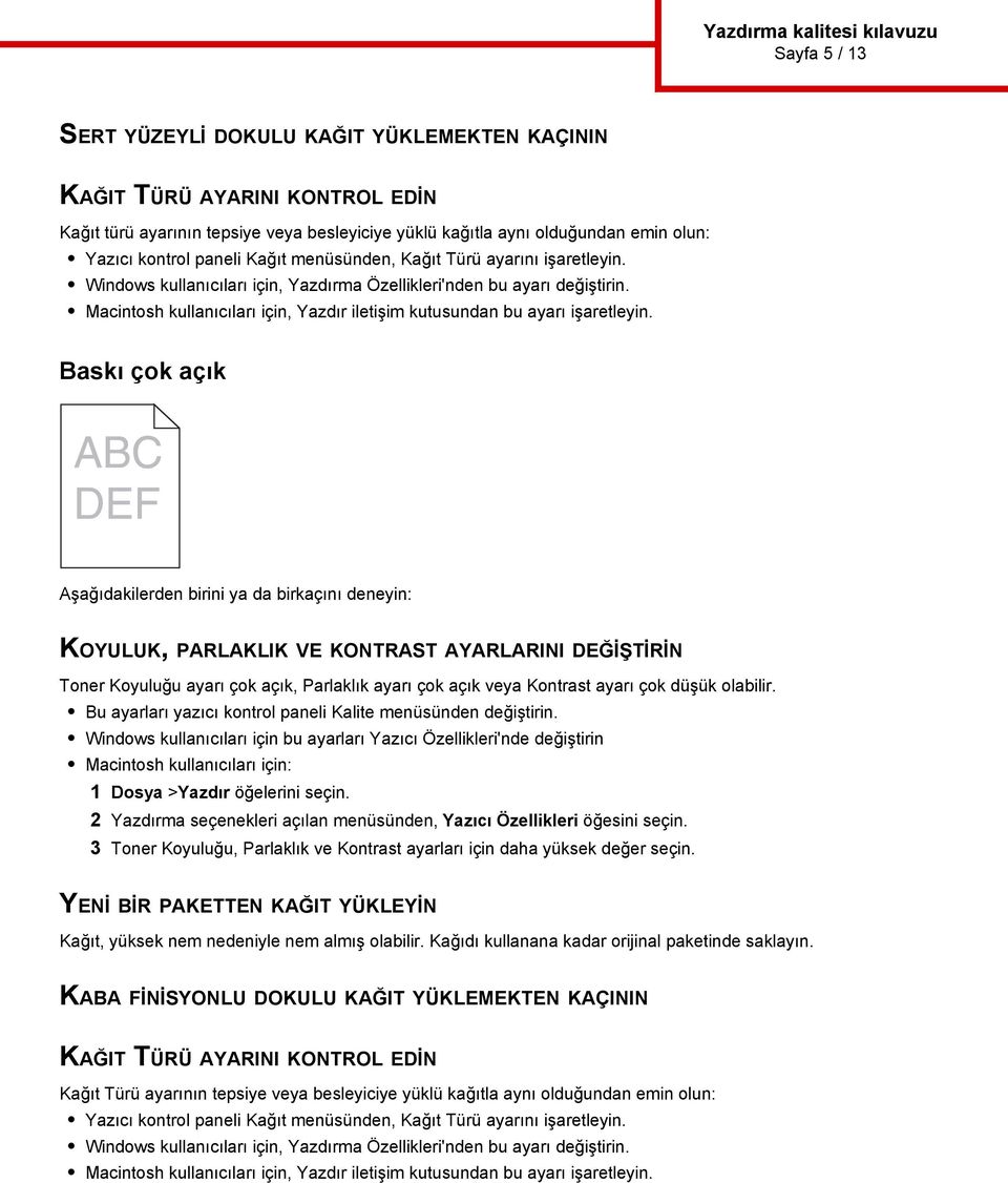 Macintosh kullanıcıları için, Yazdır iletişim kutusundan bu ayarı işaretleyin.