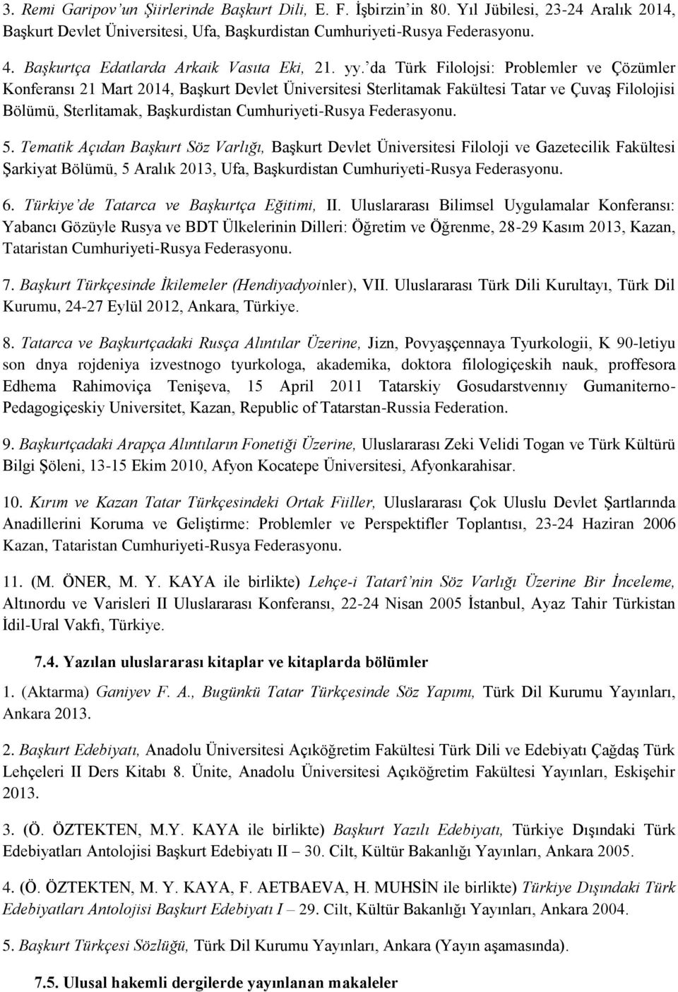 da Türk Filolojsi: Problemler ve Çözümler Konferansı 21 Mart 2014, Başkurt Devlet Üniversitesi Sterlitamak Fakültesi Tatar ve Çuvaş Filolojisi Bölümü, Sterlitamak, Başkurdistan Cumhuriyeti-Rusya