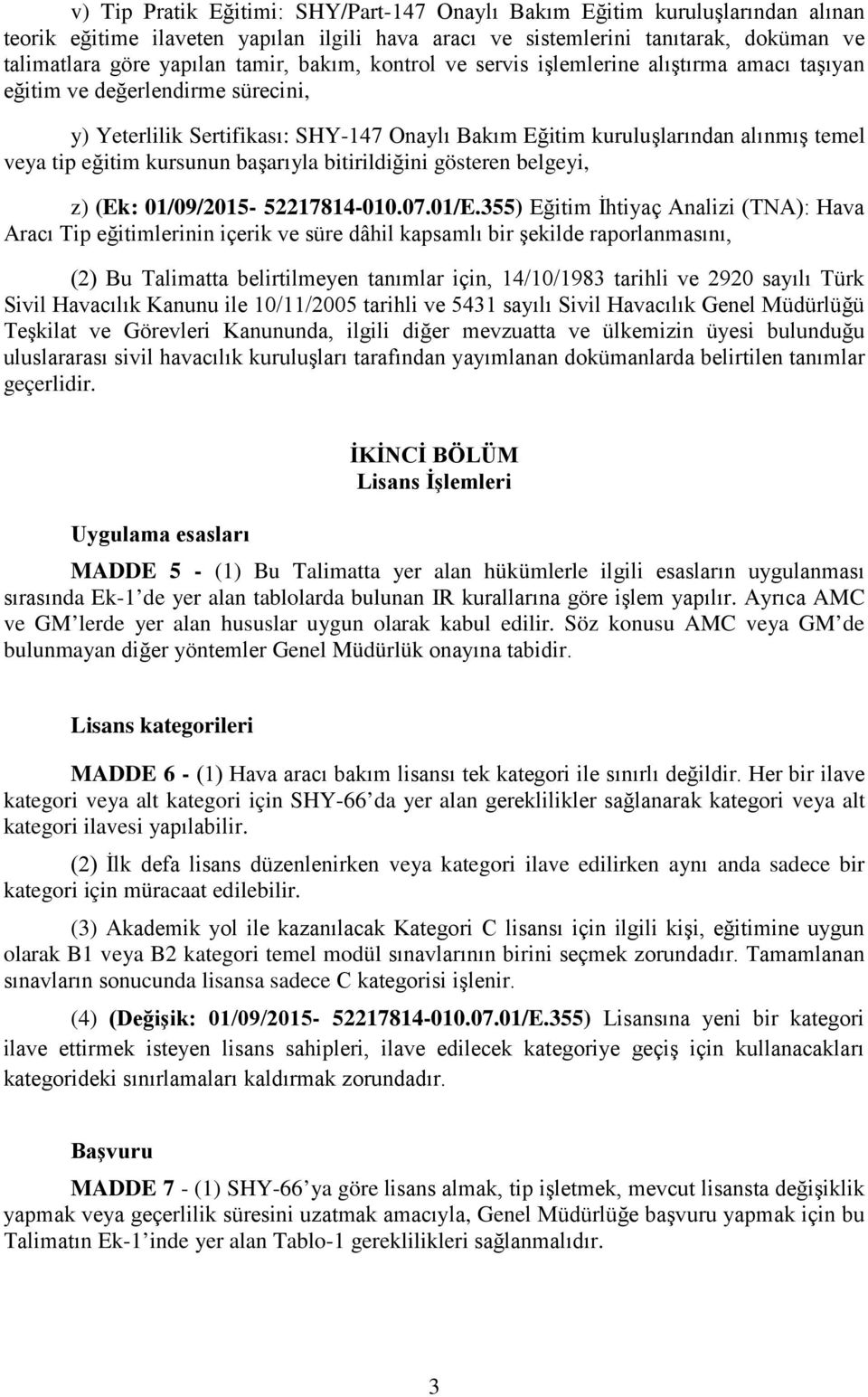 kursunun başarıyla bitirildiğini gösteren belgeyi, z) (Ek: 01/09/2015-52217814-010.07.01/E.