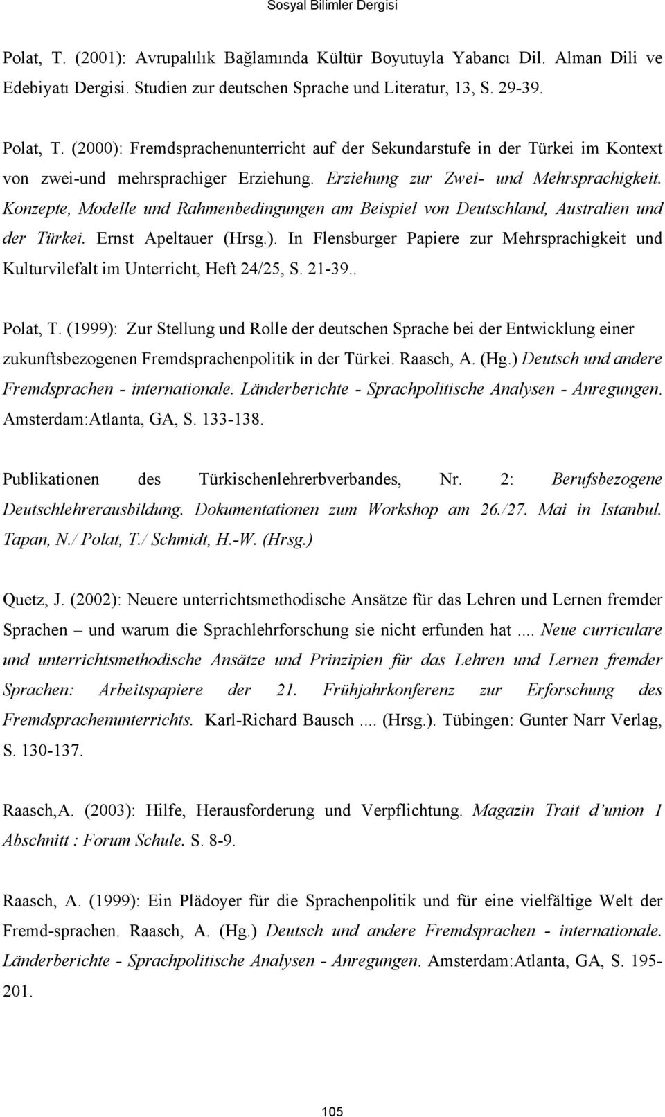 Konzepte, Modelle und Rahmenbedingungen am Beispiel von Deutschland, Australien und der Türkei. Ernst Apeltauer (Hrsg.).