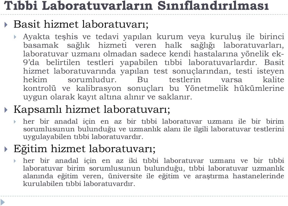 Basit hizmet laboratuvarında yapılan test sonuçlarından, testi isteyen hekim sorumludur.