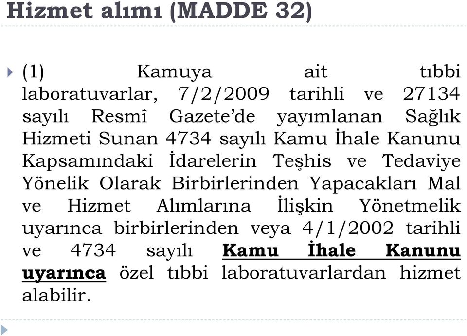 Yönelik Olarak Birbirlerinden Yapacakları Mal ve Hizmet Alımlarına İlişkin Yönetmelik uyarınca