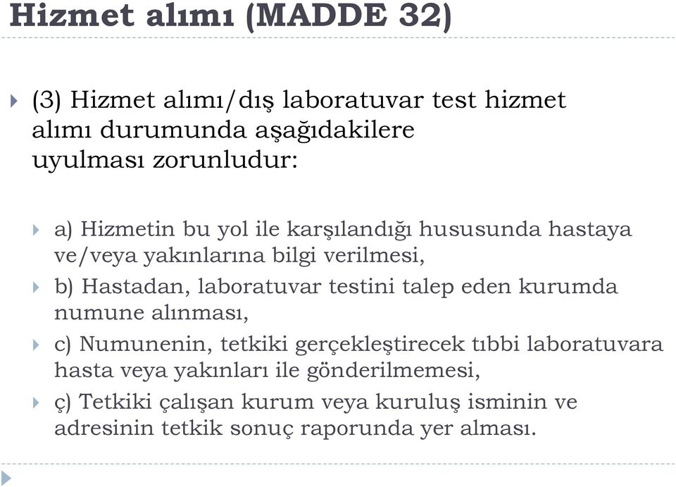 laboratuvar testini talep eden kurumda numune alınması, c) Numunenin, tetkiki gerçekleştirecek tıbbi laboratuvara