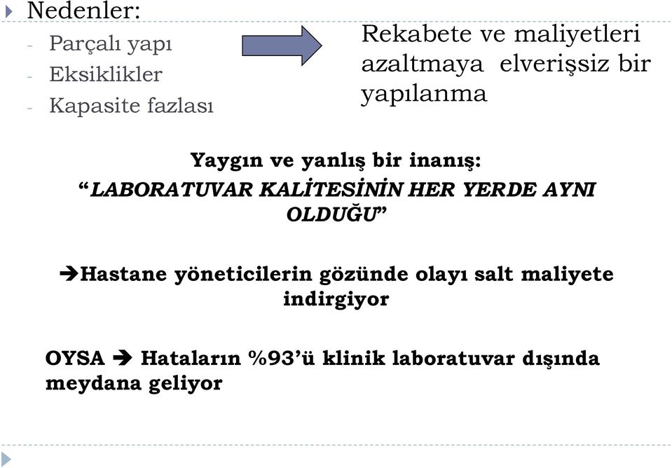 LABORATUVAR KALİTESİNİN HER YERDE AYNI OLDUĞU Hastane yöneticilerin gözünde